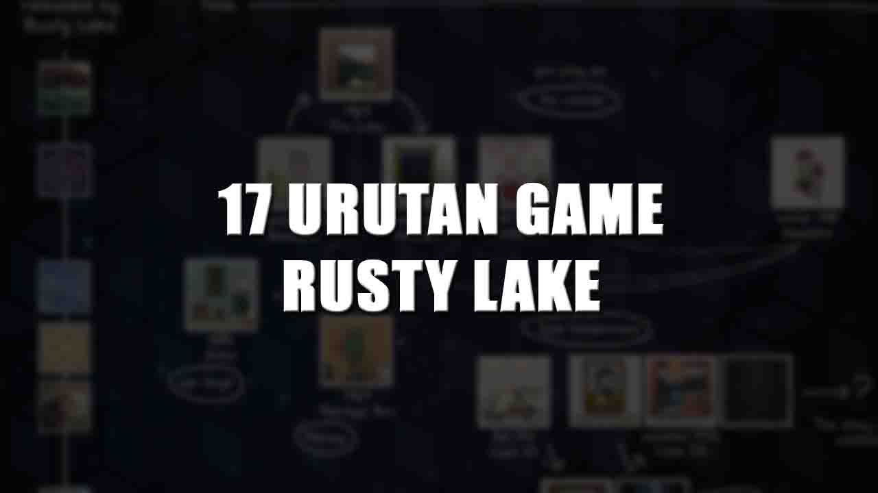 17 urutan game rusty lake